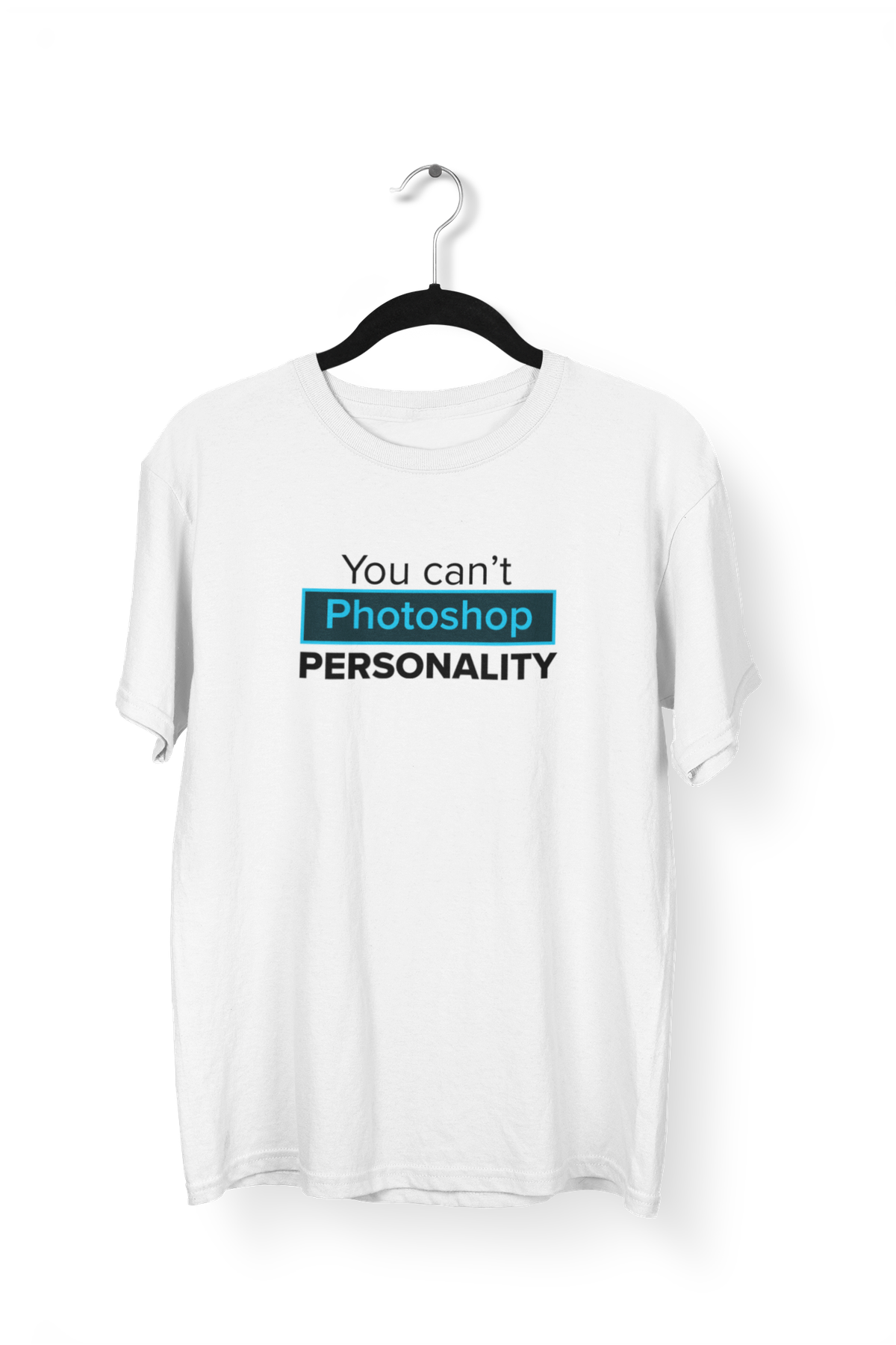 You cant photoshop personality PREMIUM Unisex Tshirt