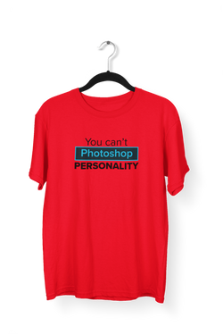 You cant photoshop personality PREMIUM Unisex Tshirt